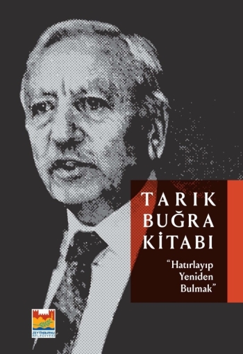 Tarık Buğra’Nın Hayatı Ve Çalışmaları Kitapta Bir Araya Getirildi
