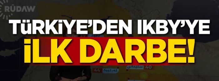 Türkiye'den IKBY'ye ilk darbe!