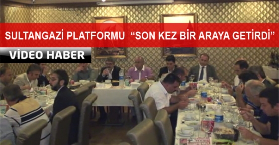 Sultangazi Platformu son kez bir araya getirdi.