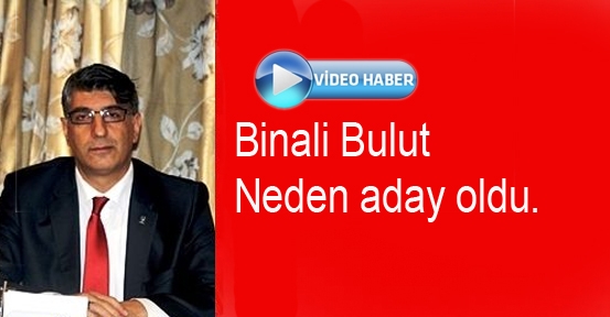 Binali Bulut Neden Aday Olduğunu Açıkladı.