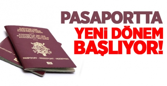 Pasaportta yeni dönem başlıyor