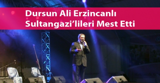 Dursun Ali Erzincanlı  Sultangazi’lileri mest etti