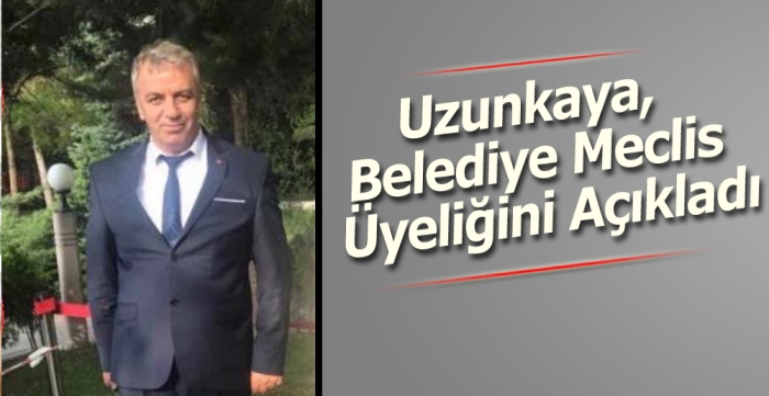 Uzunkaya, Belediye Meclis üyeliğini açıkladı