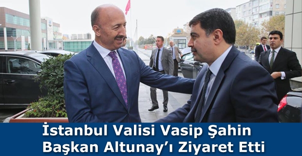 Vali Şahin, Başkan Altunay’ı Ziyaret Etti