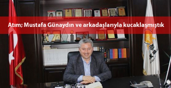 Atım Mustafa Günaydın ve arkadaşlarıyla kucaklaşmıştık