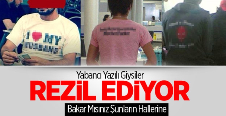 Yabancı Dilde Yazılı Giysi Hastalığı İnsanları Rezil Ediyor