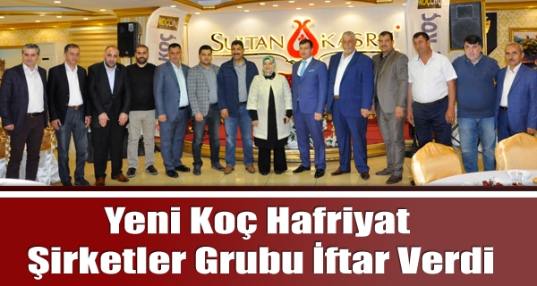 Yeni Koç Hafriyat Şirketler Grubu İftar Verdi