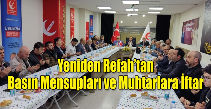 Yeniden Refah’tan basın mensupları ve muhtarlara iftar 