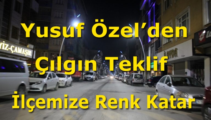 Yusuf Özel’den Çılgın Teklif