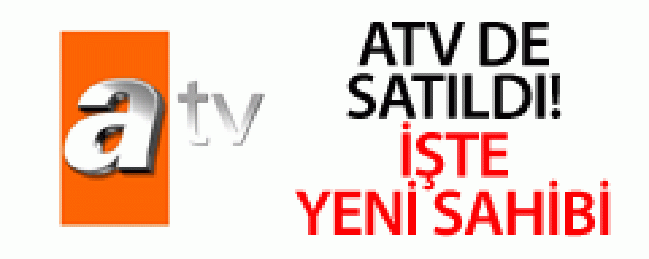 ATV Satıldı! Yeni Sahibi Kim?