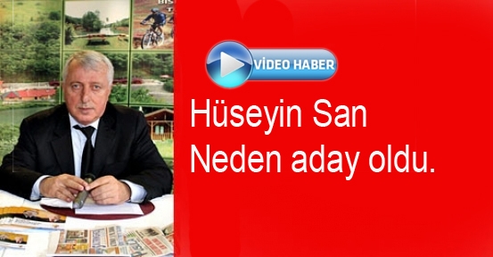 Hüseyin San Neden Aday Olduğunu Açıkladı.