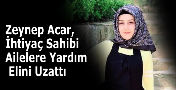 Zeynep Acar, ihtiyaç sahibi ailelere yardım elini uzattı