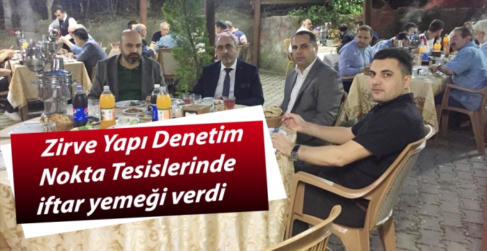 Zirve Yapı Denetim, Nokta Tesislerinde iftar yemeği verdi