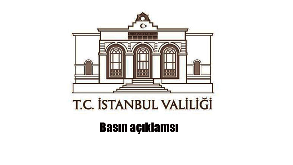 İstanbul Valiliği Basın Açıklaması