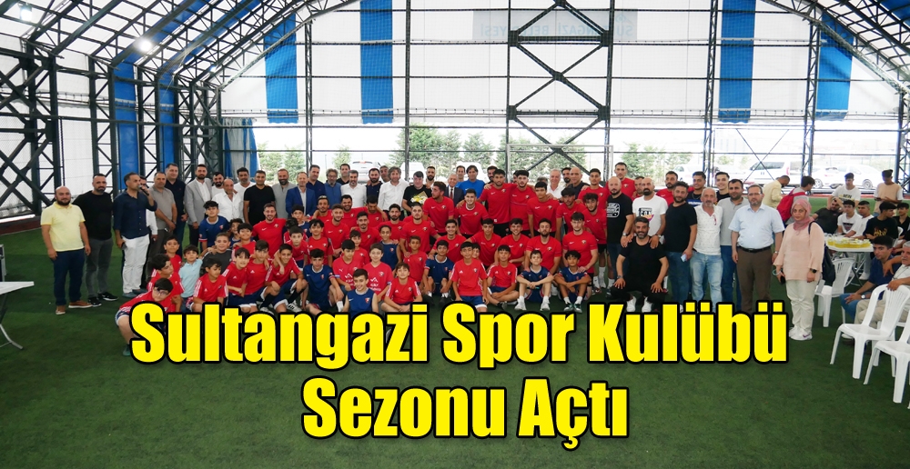 Sultangazi Spor Kulübü Sezonu Açtı