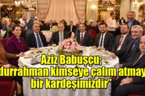 aziz-babuscu-abdurrahman-kimseye-calim-atmayan-bir-kardesimizdir.JPG